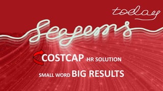 COSTCAP HR SOLUTION
SMALL WORD BIG RESULTS
 