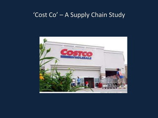 ‘Cost Co’ – A Supply Chain Study
 