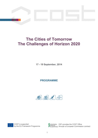 1 
The Cities of Tomorrow 
The Challenges of Horizon 2020 
17 - 19 September, 2014 
PROGRAMME 
 