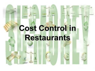 Cost Control in
Restaurants
 
