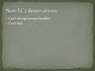  Can’t change across Families
 Can’t Sell
 