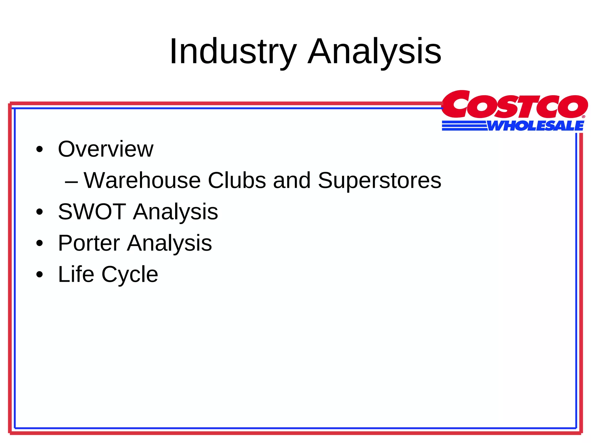 Industry Analysis Overview  Warehouse Clubs and Superstores SWOT Analysis Porter Analysis Life Cycle 
