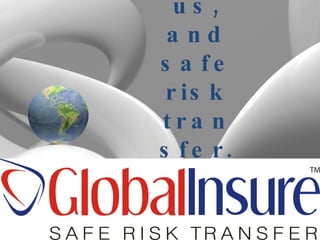 You, us, and safe risk transfer. 