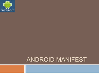 ANDROID MANIFEST

 
