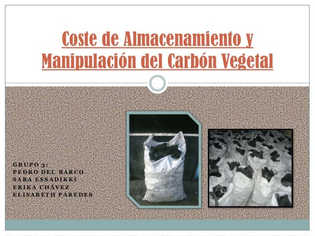 Coste de almacenamiento y manipulación del carbón vegetal