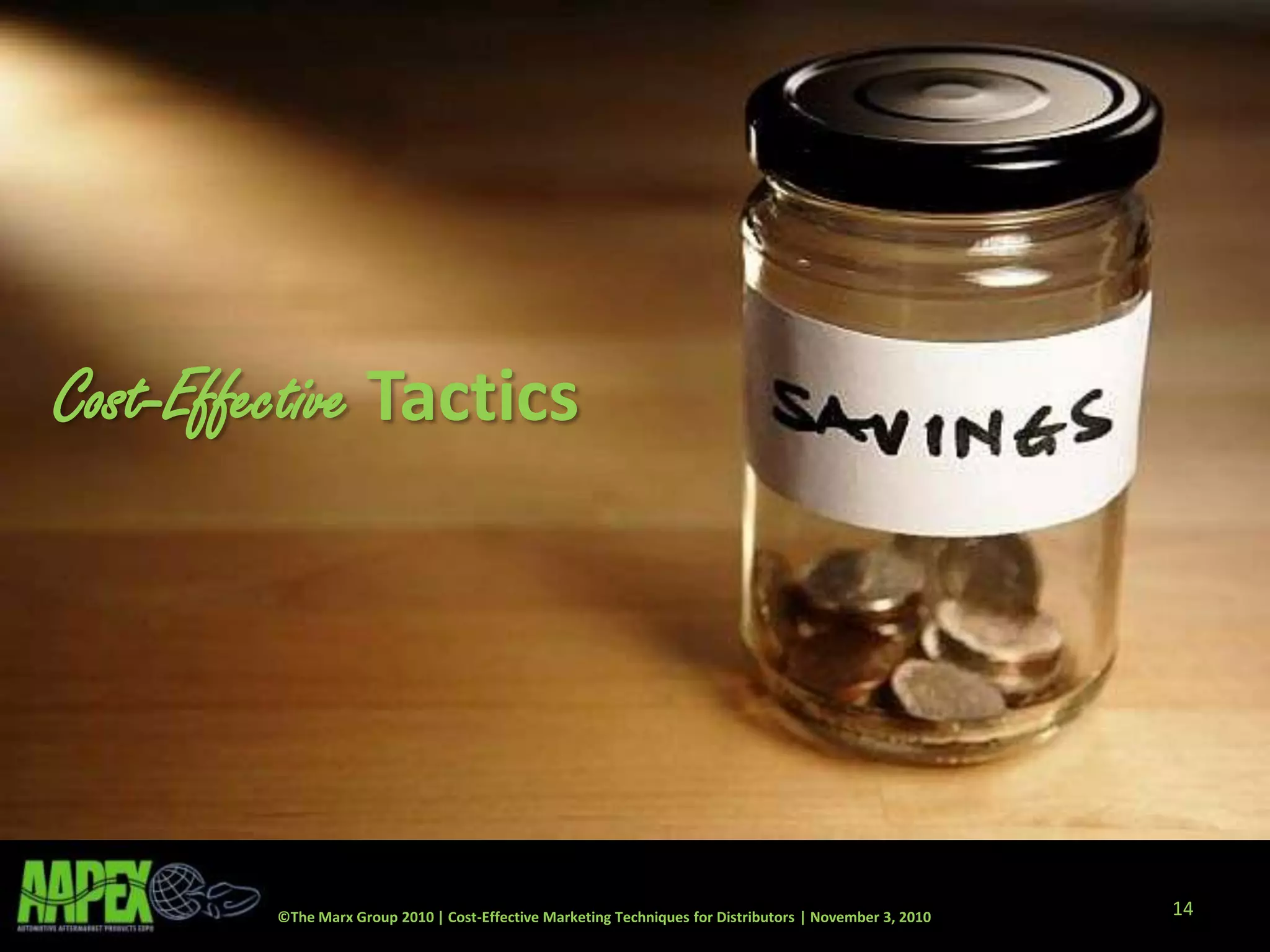 ©The Marx Group 2010 | Cost-Effective Marketing Techniques for Distributors | November 3, 2010
Cost-Effective Tactics
14
 
