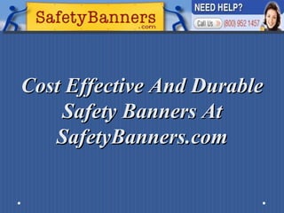 Cost Effective And Durable Safety Banners At SafetyBanners.com 