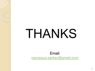 THANKS
29
Email:
razzaque.sarker@gmail.com
 
