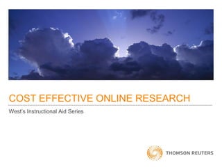 COST EFFECTIVE ONLINE RESEARCH
West‟s Instructional Aid Series

 