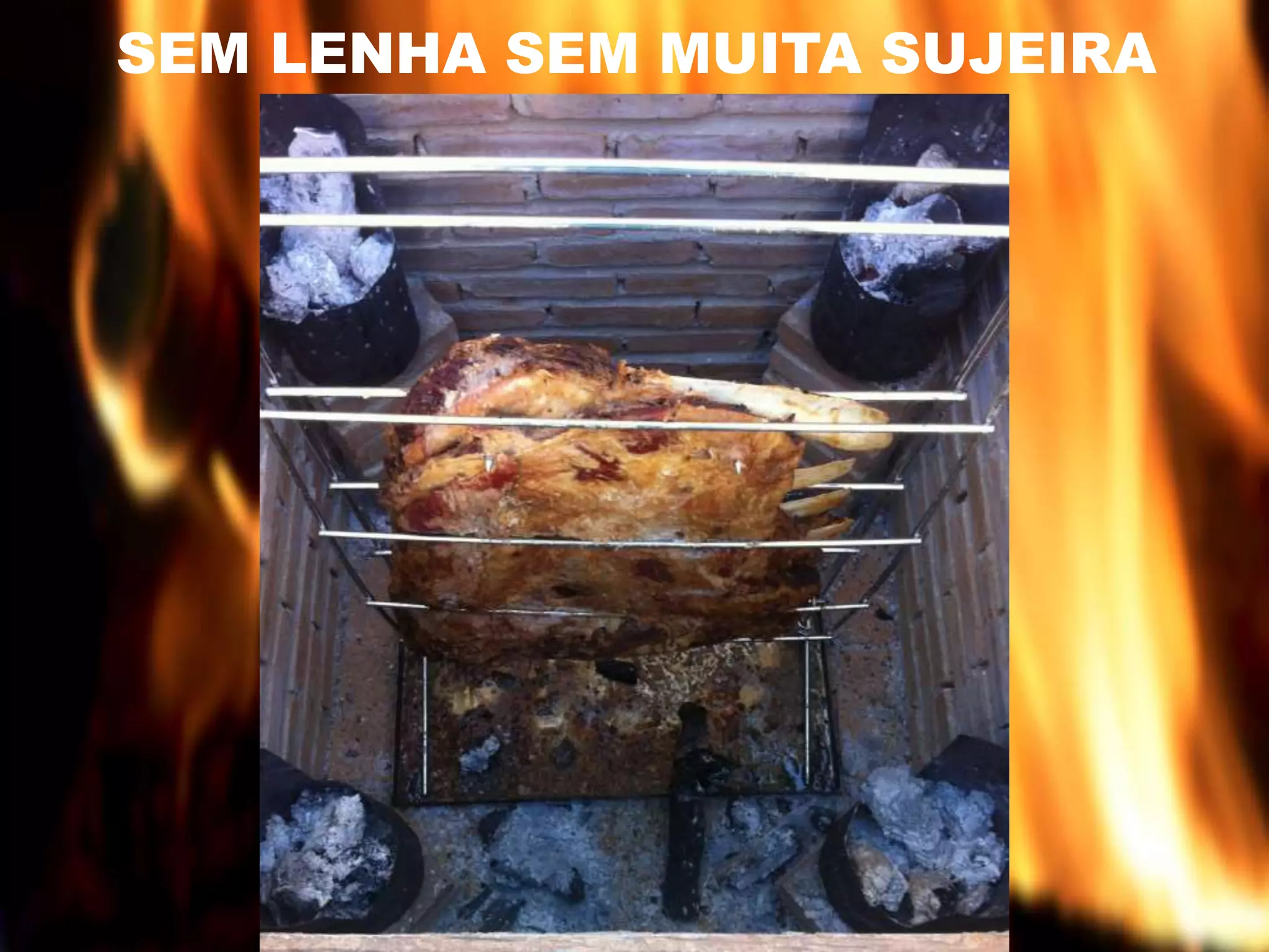 SEM LENHA SEM MUITA SUJEIRA