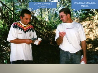 LIMPAR GARFOS É
COMIGO
ESTA FICAR UMA BOA
MERDA
 