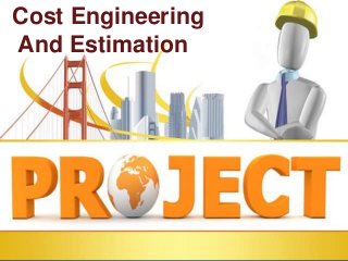 Cost Engineering
And Estimation

 