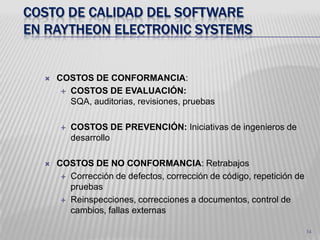 29Costos de calidad del softwareFalla internaestudios de proceso y mejoras, colección de métricas y análisisGestión de defectos, retrabajos y pruebas adicionalesFalla externaSoporte técnico, investigación de quejas, correcionesEvaluaciónPruebas y actividades asociadas, auditorias de calidadPrevenciónSQA, 