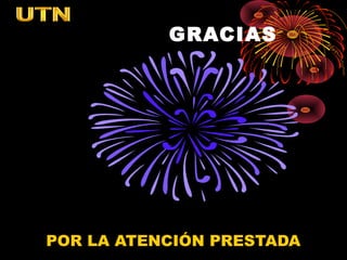 GRACIAS
POR LA ATENCIÓN PRESTADA
 