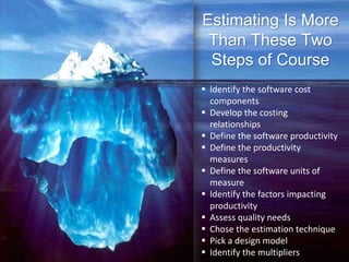 Estimating Is More
Than These Two
Steps of Course
19
§ Identify the software cost
components
§ Develop the costing
relationships
§ Define the software productivity
§ Define the productivity
measures
§ Define the software units of
measure
§ Identify the factors impacting
productivity
§ Assess quality needs
§ Chose the estimation technique
§ Pick a design model
§ Identify the multipliers
 