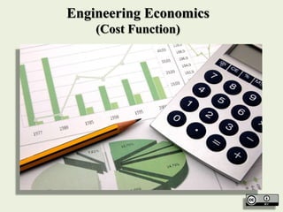 Engineering Economics
(Cost Function)
 