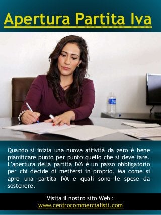 Apertura Partita Iva
2
Quando si inizia una nuova attività da zero è bene
pianificare punto per punto quello che si deve f...