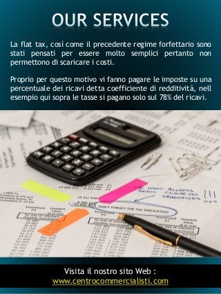 8
La flat tax, così come il precedente regime forfettario sono
stati pensati per essere molto semplici pertanto non
permet...