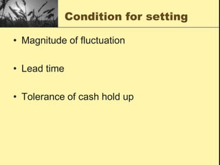Target Inventory Days/WeeksIn inventory perspective, it is the cushion to handle any fluctuation of future demandIt asserts that inventory balance should be various on the future demandIt is also the tolerance of cash being held up in terms of inventory