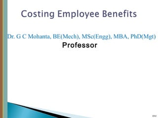 Dr. G C Mohanta, BE(Mech), MSc(Engg), MBA, PhD(Mgt)
                  Professor




                                                 13-1
 