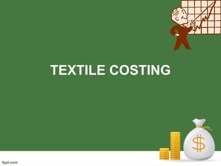 TEXTILE COSTING
 