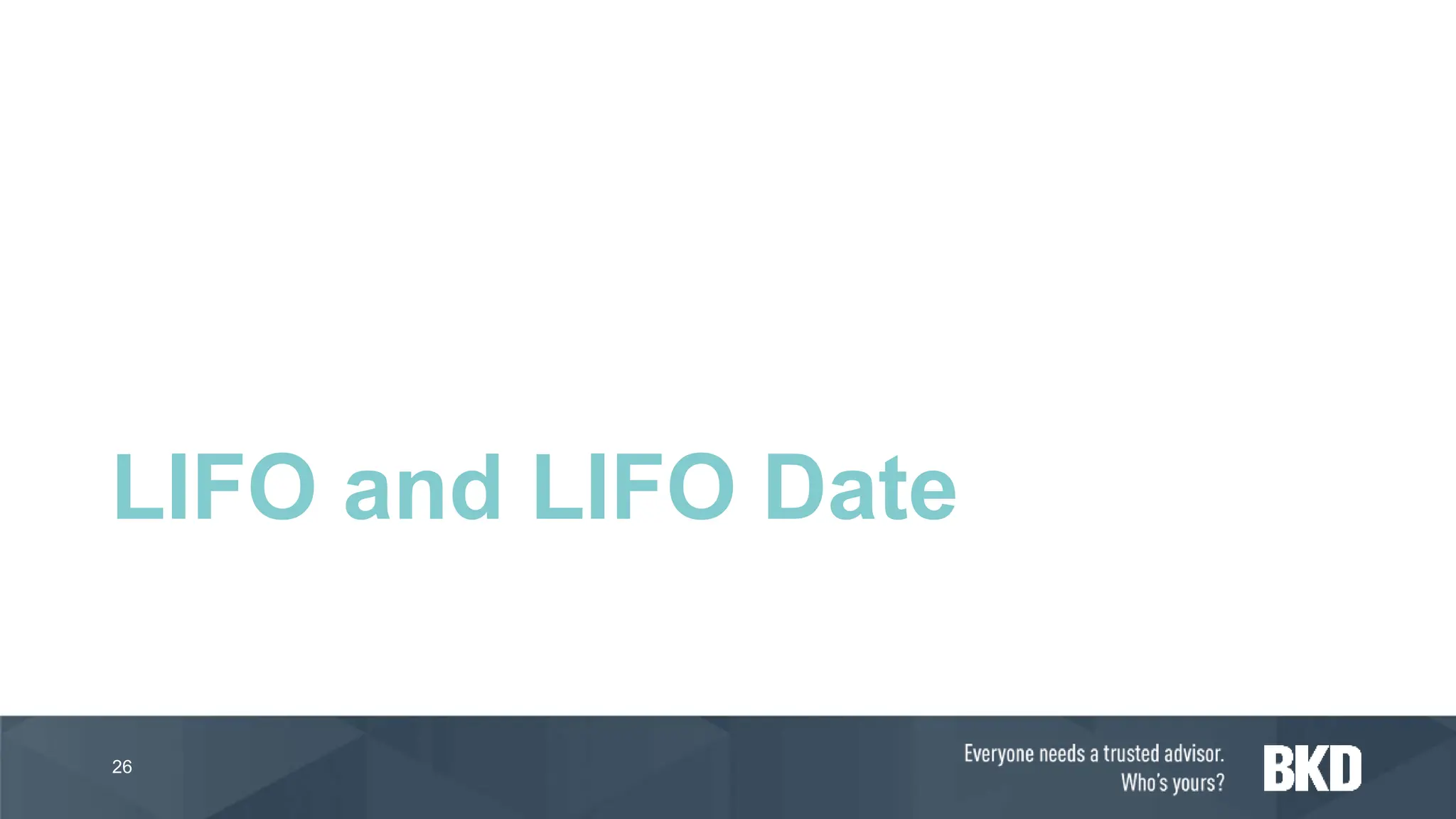 LIFO and LIFO Date
26
 
