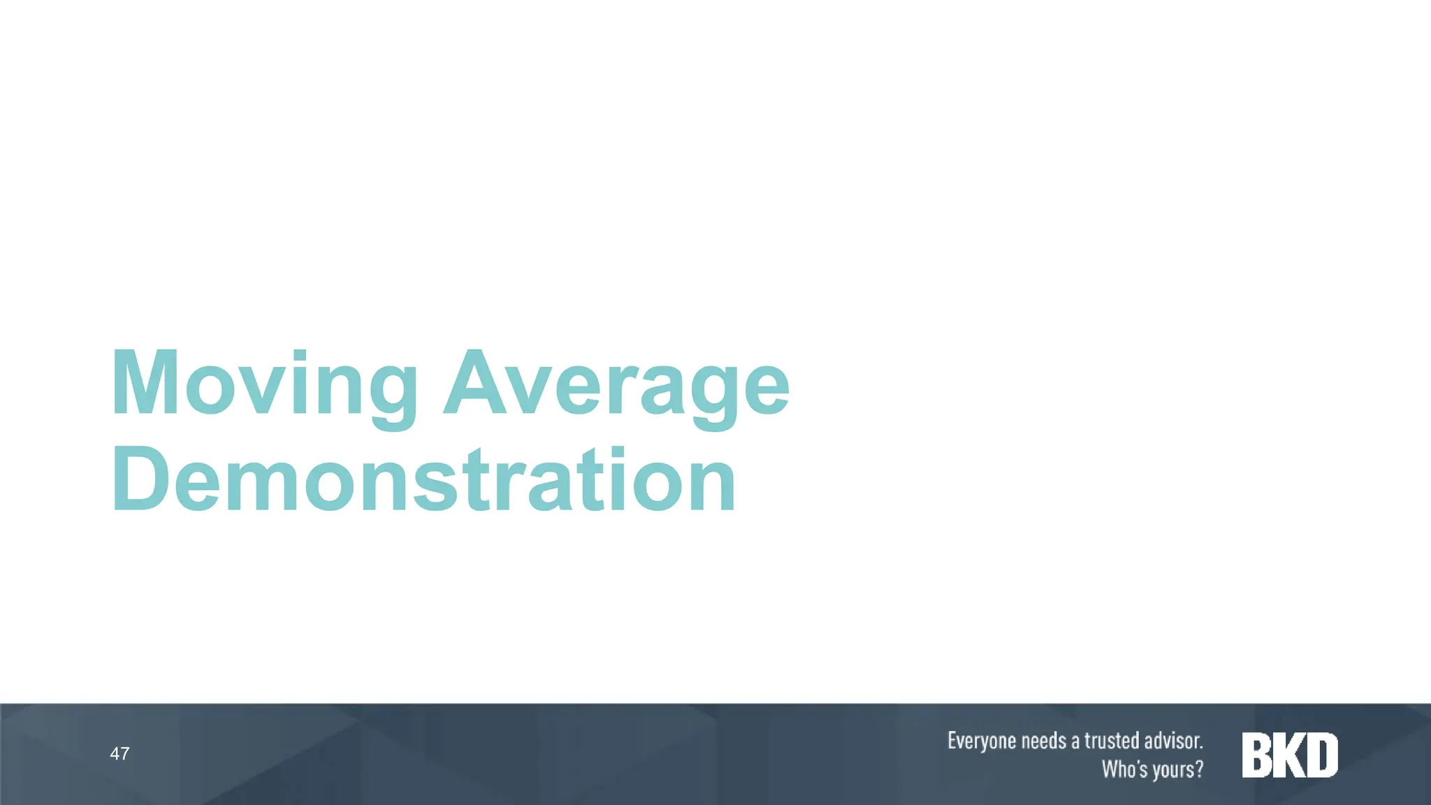 Moving Average
Demonstration
47
 
