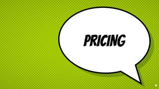 PRICING
15
 