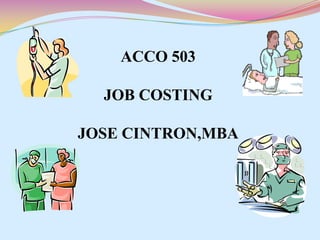 ACCO 503 JOB COSTING JOSE CINTRON,MBA 