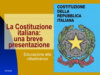 La Costituzione italiana: una breve  presentazione Educazione alla cittadinanza 