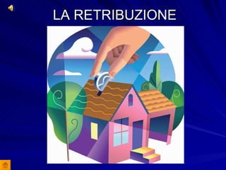 LA RETRIBUZIONE 