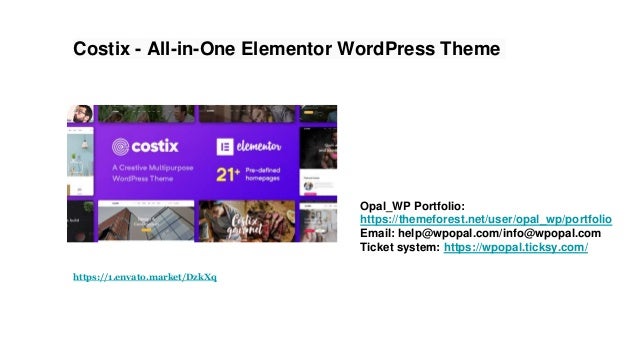 Costix - All-in-One Elementor WordPress Theme
Opal_WP Portfolio:
https://themeforest.net/user/opal_wp/portfolio
Email: help@wpopal.com/info@wpopal.com
Ticket system: https://wpopal.ticksy.com/
https://1.envato.market/DzkXq
 