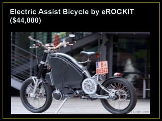 Electric Assist Bicycle by eROCKIT ($44,000)