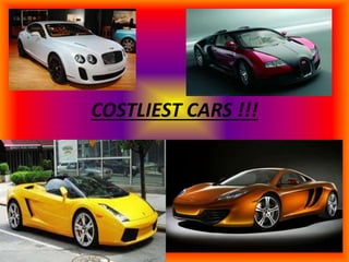 COSTLIEST CARS !!!
 