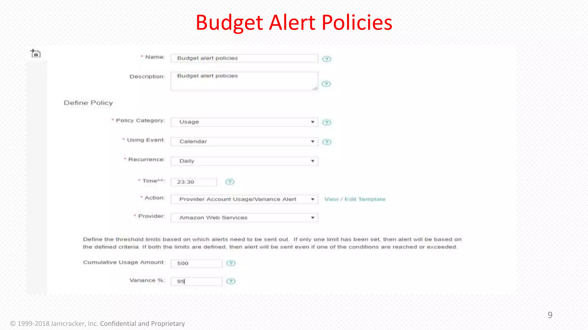 Budget Alert Policies
9
© 1999-2018 Jamcracker, Inc. Confidential and Proprietary
 