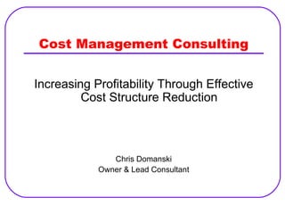Cost Management Consulting ,[object Object],[object Object],[object Object]