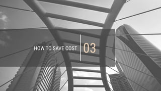 HOW TO SAVE COST 03
 