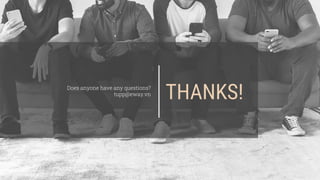 THANKS!Does anyone have any questions?
tupp@eway.vn
 