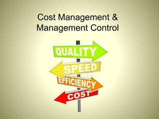 Cost Management &
Management Control
 