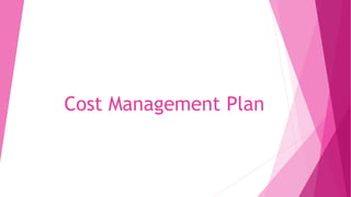 Cost Management Plan
 