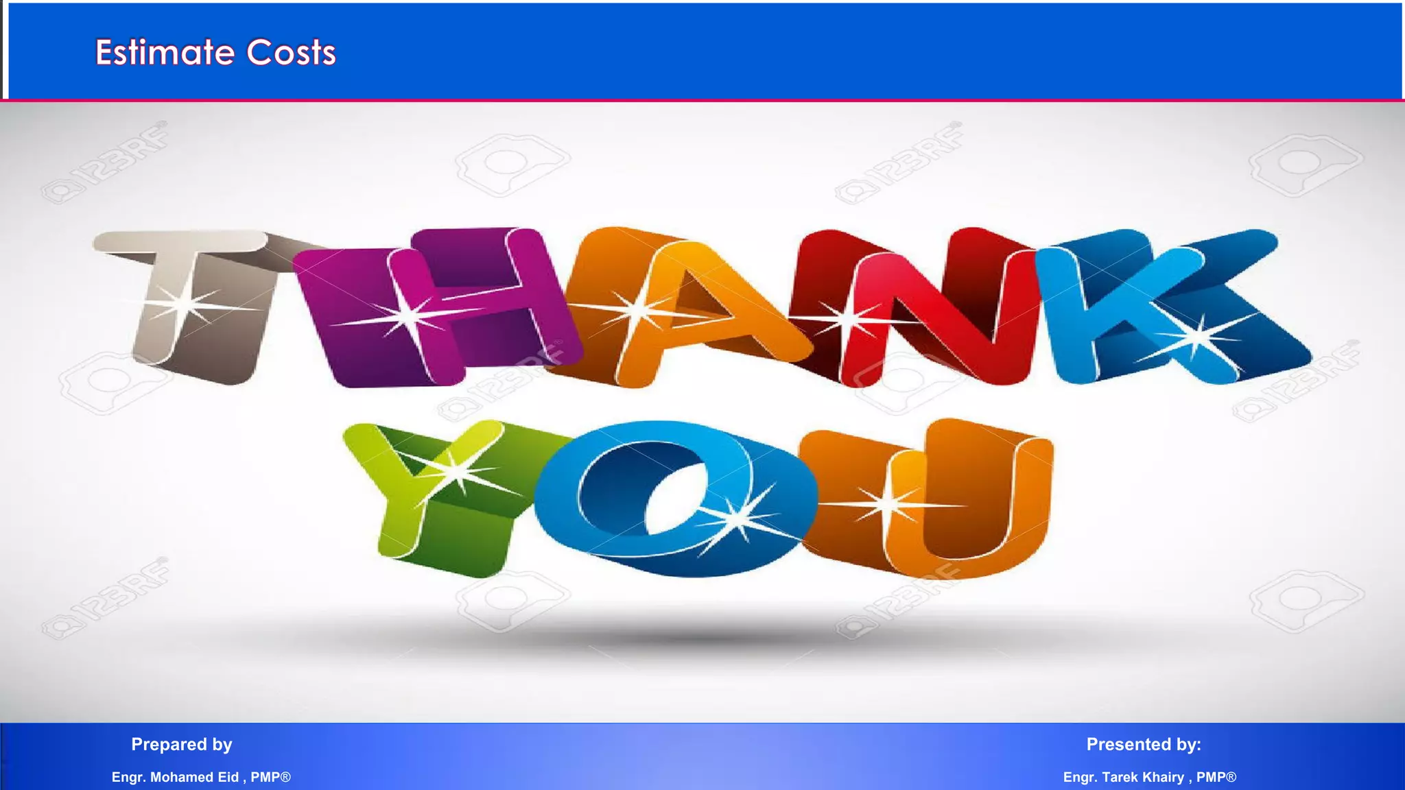 Prepared by Presented by:
Engr. Mohamed Eid , PMP® Engr. Tarek Khairy , PMP®
 