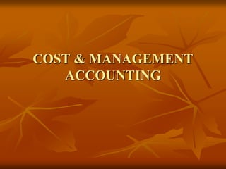 COST & MANAGEMENT
ACCOUNTING
 
