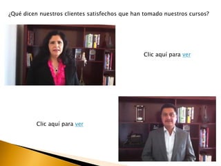 ¿Qué dicen nuestros clientes satisfechos que han tomado nuestros cursos?
Clic aquí para ver
Clic aquí para ver
 