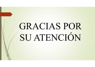 GRACIAS POR
SU ATENCIÓN
 