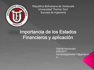 Republica Bolivariana de Venezuela
Universidad “Fermin Toro”
Escuela de Ingeniería
Gabriel Hernández
20923577
hernandzgabriel0211@gmail.co
m
 