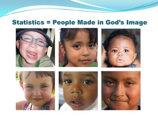 Statistics = People Made in God’s Image
 