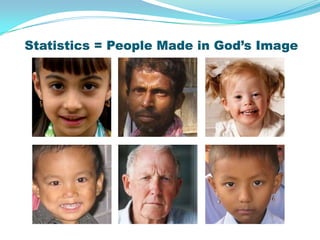 Statistics = People Made in God’s Image
 