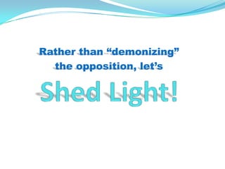 Rather than “demonizing”
  the opposition, let’s
 