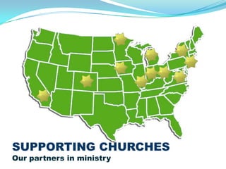 SUPPORTING CHURCHES
Our partners in ministry
 