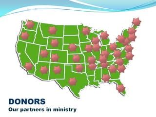 DONORS
Our partners in ministry
 